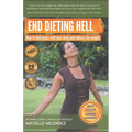 End Dieting Hell: How to find peace with your body and release the weight - Paperback