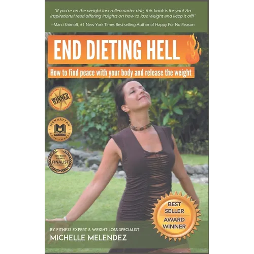 End Dieting Hell: How to find peace with your body and release the weight - Paperback