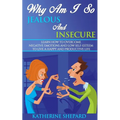 Why am I so Jealous and Insecure: Learn How to Overcome Negative Emotions and Low Self-esteem to live a Happy and Productive Life - Paperback