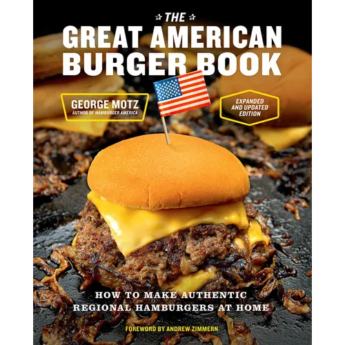 The Great American Burger Book (Expanded and Updated Edition): How to Make Authentic Regional Hamburgers at Home - Hardcover