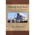 Originally Pacific Beach: Looking Back at the Heritage of a Unique Community - Paperback