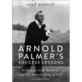 An Arnold Palmer's Success Lessons: Wisdom on Golf, Business, and Life from the King of Golf - Paperback