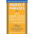 Perfect Phrases for New Employee Orientation and Onboarding: Hundreds of Ready-To-Use Phrases to Train and Retain Your Top Talent - Paperback