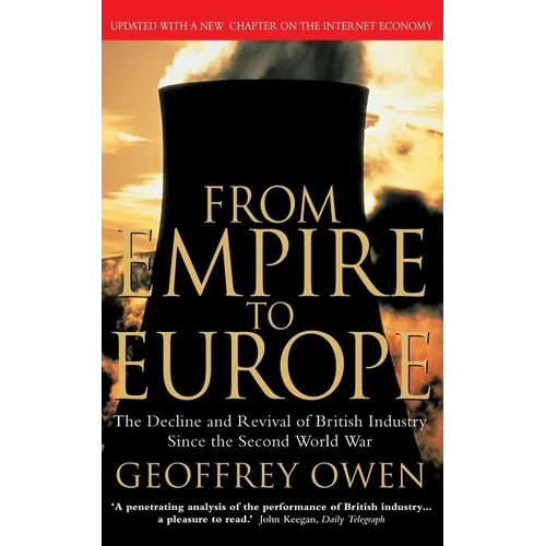 From Empire to Europe: The Decline and Revival of British Industry Since the Second World War - Paperback