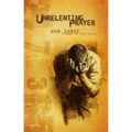 Unrelenting Prayer - Paperback