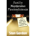 Really Mysterious Pennsylvania: UFOs, Bigfoot & Other Weird Encounters Casebook One - Paperback