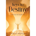 Keys To Destiny: Life From Inside-Out - Paperback