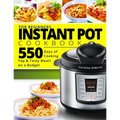 Instant Pot Cookbook For Beginners: New Complete Instant Pot Guide - 550 Days of Cooking Top & Tasty Meals on a Budget - Paperback