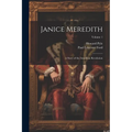 Janice Meredith: A Story of the American Revolution; Volume 1 - Paperback