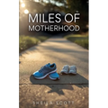 Miles of Motherhood - Paperback