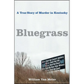 Bluegrass: A True Story of Murder in Kentucky - Paperback