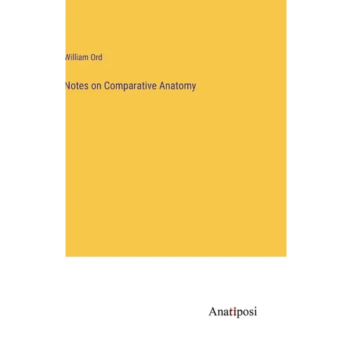 Notes on Comparative Anatomy - Hardcover