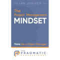 The Project Management Mindset: Think like a Project Manager - Paperback