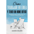 Cómo Trabajar en Línea y Tener un Home Office: Ideas para Conseguir Trabajos Online y Ser Productivo Trabajando desde Casa - Paperback