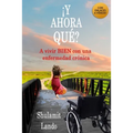 ¡y Ahora Qué?: A vivir BIEN con una enfermedad crónica - Paperback