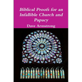 Biblical Proofs for an Infallible Church and Papacy - Paperback