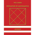 W.D. Gann: Divination By Mathematics - Paperback
