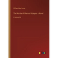 The Morals of Marcus Ordeyne; a Novel: in large print - Paperback