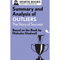 Summary and Analysis of Outliers: The Story of Success: Based on the Book by Malcolm Gladwell - Paperback