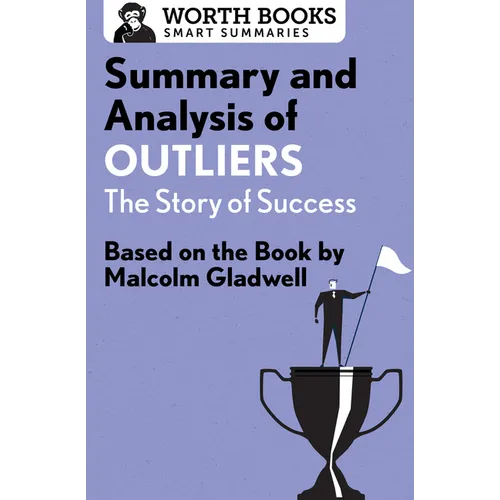 Summary and Analysis of Outliers: The Story of Success: Based on the Book by Malcolm Gladwell - Paperback