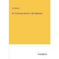 Mr. Pisistratus Brown, in the Highlands - Paperback