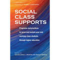 Social Class Supports: Programs and Practices to Serve and Sustain Poor and Working-Class Students Through Higher Education - Paperback