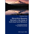 Hierarchical Bayesian Method in the Study of Individual Level Behavior- In the Context of Discrete Choice Modeling with Revealed and Stated Preference - Paperback
