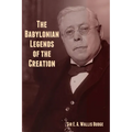 The Babylonian Legends of the Creation - Paperback