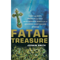 Fatal Treasure: Greed and Death, Emeralds and Gold, and the Obsessive Search for the Legendary Ghost Galleon Atocha - Hardcover