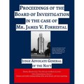 Proceedings of the Board of Investigation in the case of Mr. James V. Forrestal - Paperback
