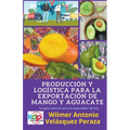 Producción y logística para la exportación de mango y aguacate - Paperback