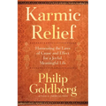 Karmic Relief: Harnessing the Laws of Cause and Effect for a Joyful, Meaningful Life - Paperback