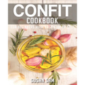 Confit Cookbook: Book 3, for Beginners Made Easy Step by Step - Paperback