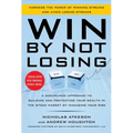 Win by Not Losing: A Disciplined Approach to Building and Protecting Your Wealth in the Stock Market by Managing Your Risk - Hardcover
