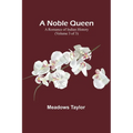 A Noble Queen: A Romance of Indian History (Volume 3 of 3) - Paperback
