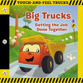 Big Trucks: A Touch-And-Feel Book: Getting the Job Done Together - Board Book