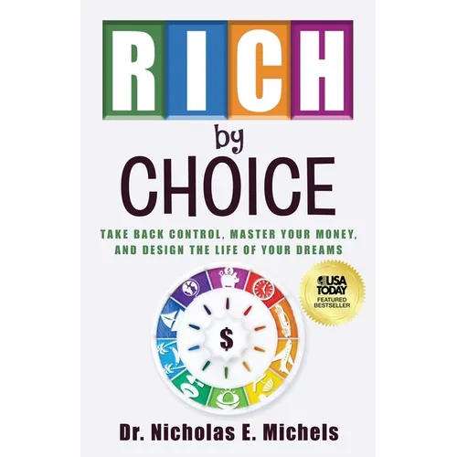 Rich by Choice: Take Back Control, Master Your Money, and Design the Life of Your Dreams - Paperback