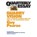 Quarry Vision: Coal, Climate Change and the End of the Resources Boom; Quarterly Essay 33 - Paperback