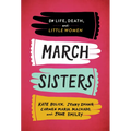 March Sisters: On Life, Death, and Little Women: A Library of America Special Publication - Hardcover