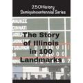 The Story of Illinois In 100 Landmarks - Paperback