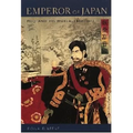 Emperor of Japan: Meiji and His World, 1852-1912 - Paperback