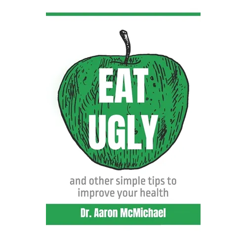 Eat Ugly: and other simple tips to improve your health - Paperback