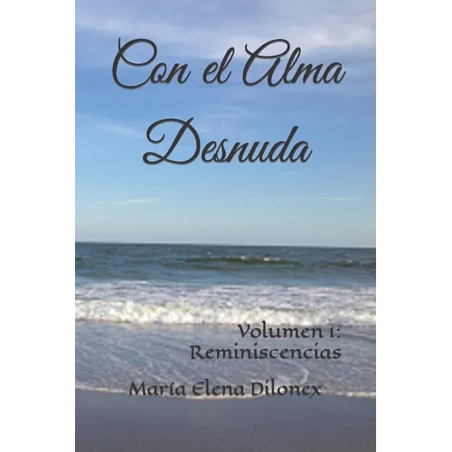 Con el Alma Desnuda: Volumen 1: Reminiscencias - Paperback