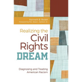 Realizing the Civil Rights Dream: Diagnosing and Treating American Racism - Hardcover