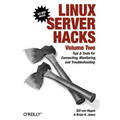 Linux Server Hacks, Volume Two: Tips & Tools for Connecting, Monitoring, and Troubleshooting - Paperback