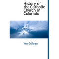 History of the Catholic Church in Colorado - Hardcover