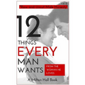 12 Things Men Want From The Woman They Love: Secrets Men Want Their Woman To Know But Don't Know How To Tell Her - Paperback