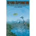 Beyond Supernature: A New Natural History of the Supernatural - Paperback