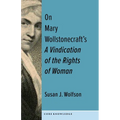 On Mary Wollstonecraft's a Vindication of the Rights of Woman: The First of a New Genus - Hardcover