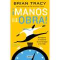 ¡Manos a la Obra!: Recupera El Control de Tu Tiempo Y Tu Vida / Get It Done Now - Paperback